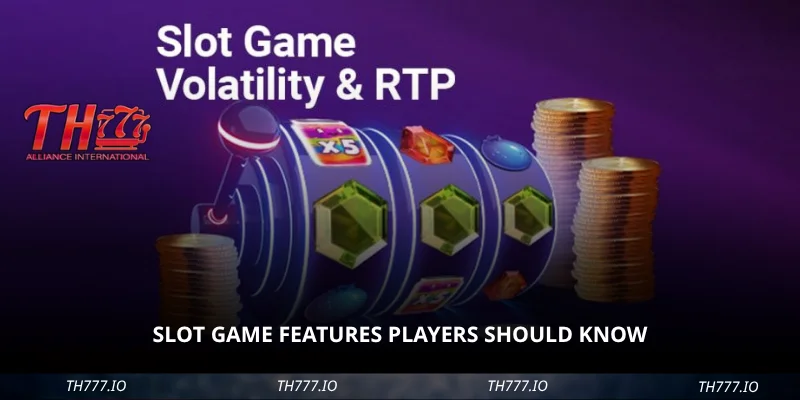 Slot Game Features Players Should Know